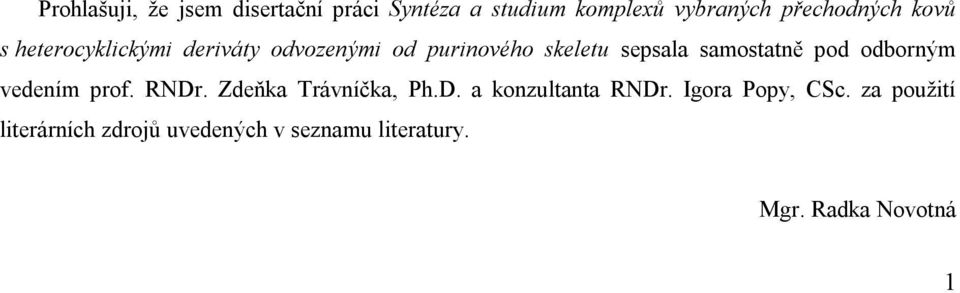 pod odborným vedením prof. RNDr. Zdeňka Trávníčka, Ph.D. a konzultanta RNDr.