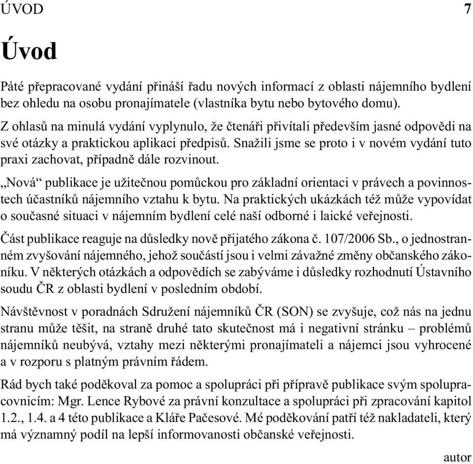 Snažili jsme se proto i v novém vydání tuto praxi zachovat, případně dále rozvinout.