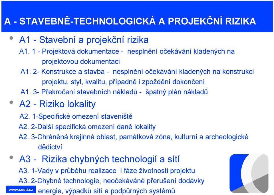 3- Překročení stavebních nákladů - špatný plán nákladů A2 - Riziko lokality A2. 1-Specifické omezení staveniště A2. 2-Další specifická omezení dané lokality A2.