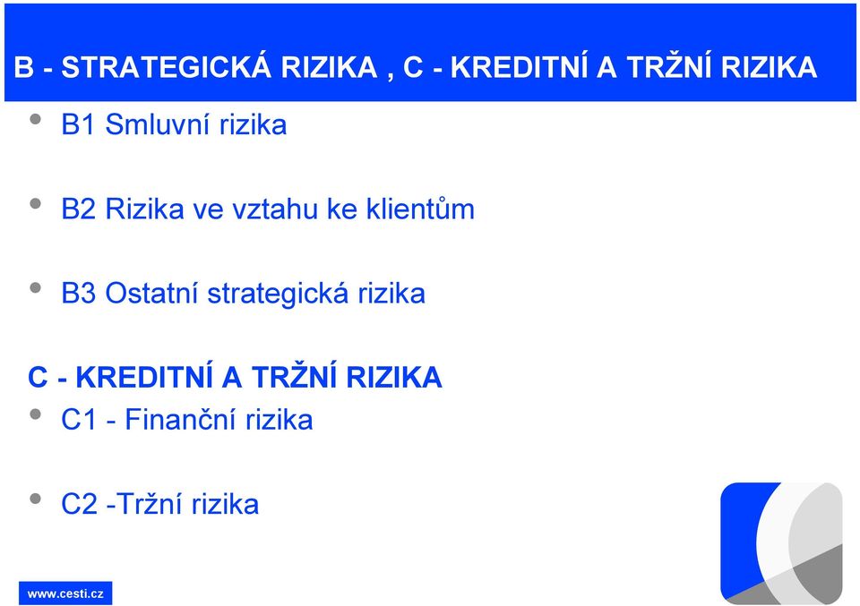 klientům B3 Ostatní strategická rizika C