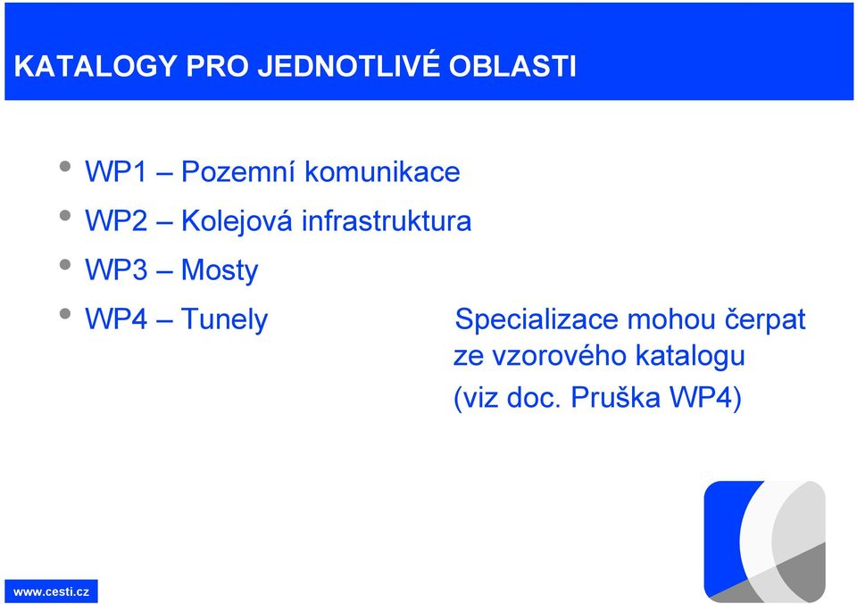 Mosty WP4 Tunely Specializace mohou čerpat