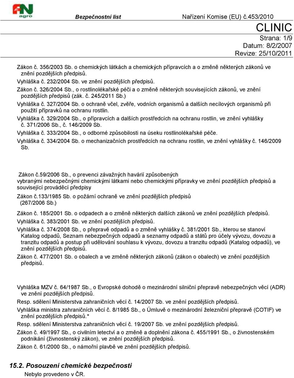 o ochraně včel, zvěře, vodních organismů a dalších necílových organismů při pouţití přípravků na ochranu rostlin. Vyhláška č. 329/2004 Sb.