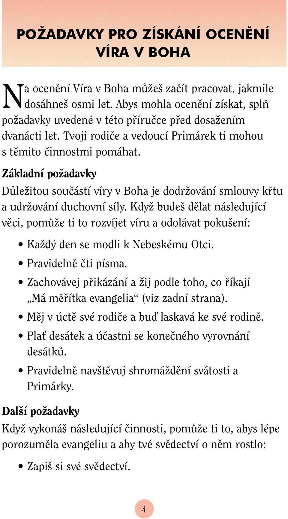 Základní poïadavky DÛleÏitou souãástí víry v Boha je dodrïování smlouvy kfitu a udrïování duchovní síly.