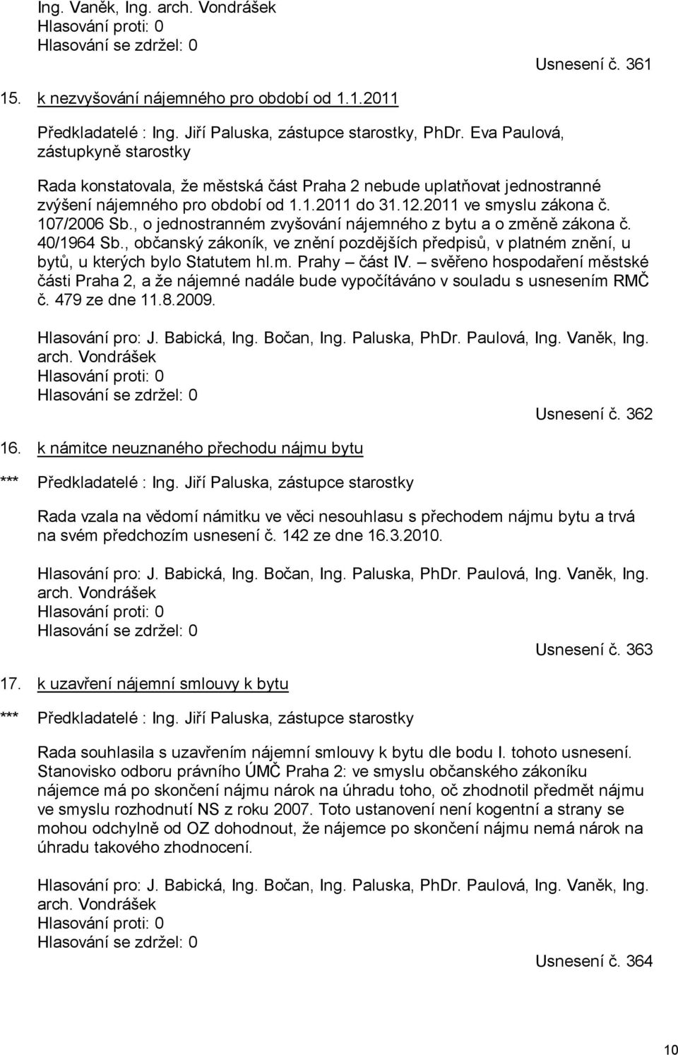 2011 ve smyslu zákona č. 107/2006 Sb., o jednostranném zvyšování nájemného z bytu a o změně zákona č. 40/1964 Sb.