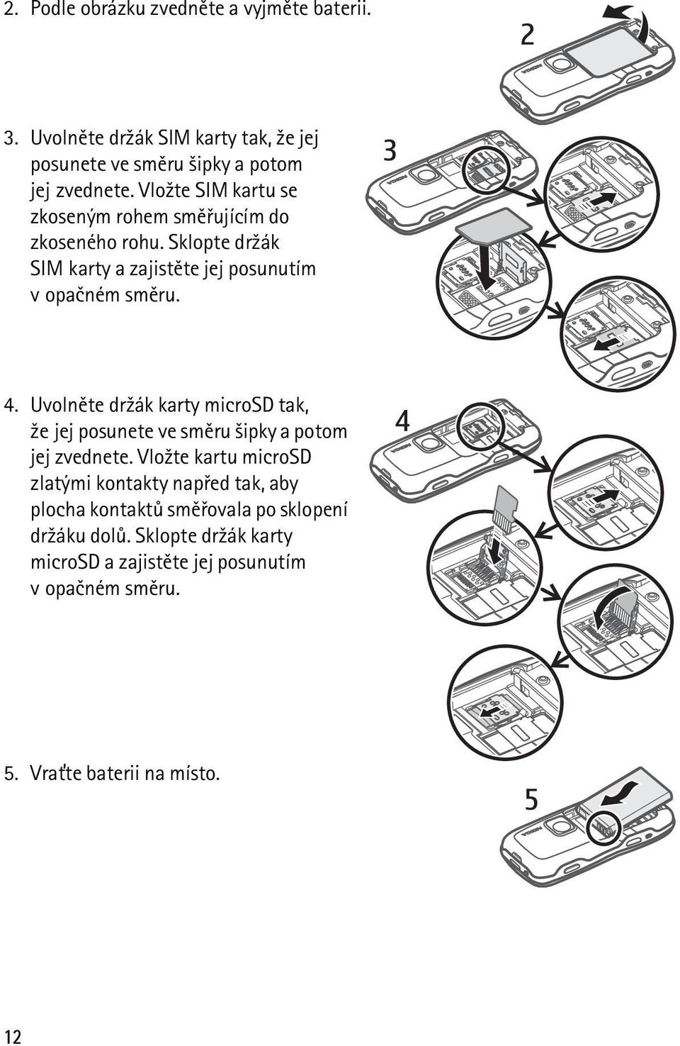 Uvolnìte dr¾ák karty microsd tak, ¾e jej posunete ve smìru ¹ipky a potom jej zvednete.