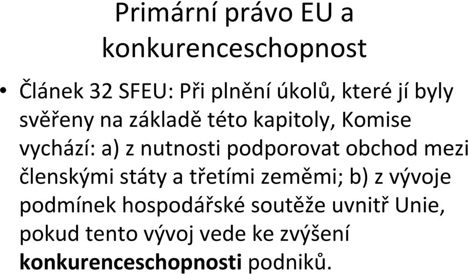 podporovat obchod mezi členskými státy a třetími zeměmi; b) z vývoje