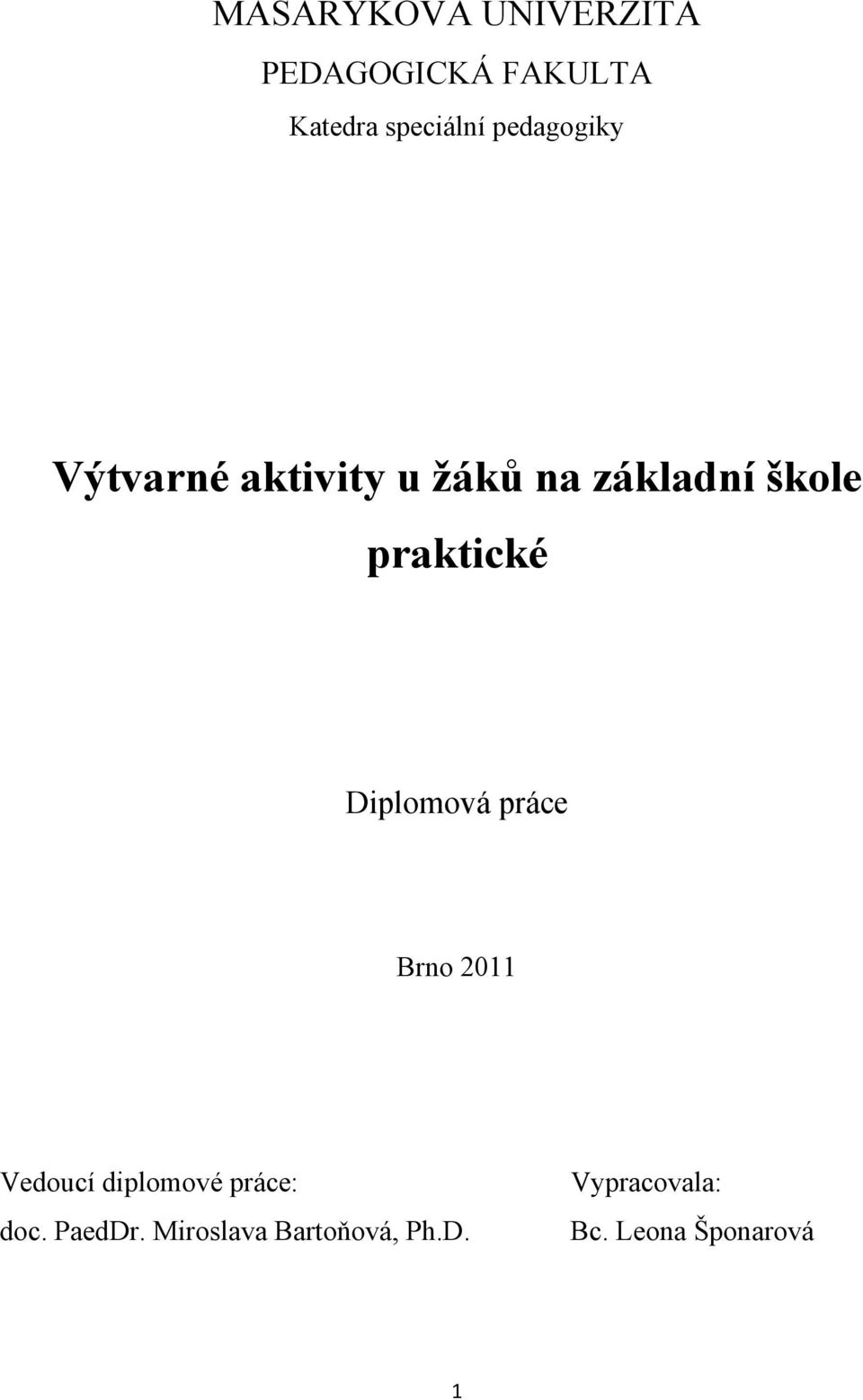 praktické Diplomová práce Brno 2011 Vedoucí diplomové práce: