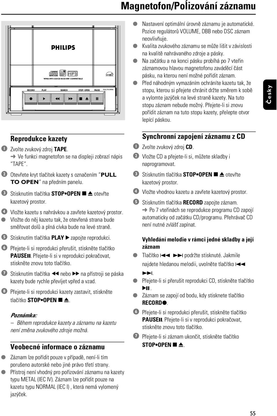 Na zaèátku a na konci pásku probíhá po 7 vteøin záznamovou hlavou magnetofonu zavádìcí èást pásku, na kterou není mo né poøídit záznam.