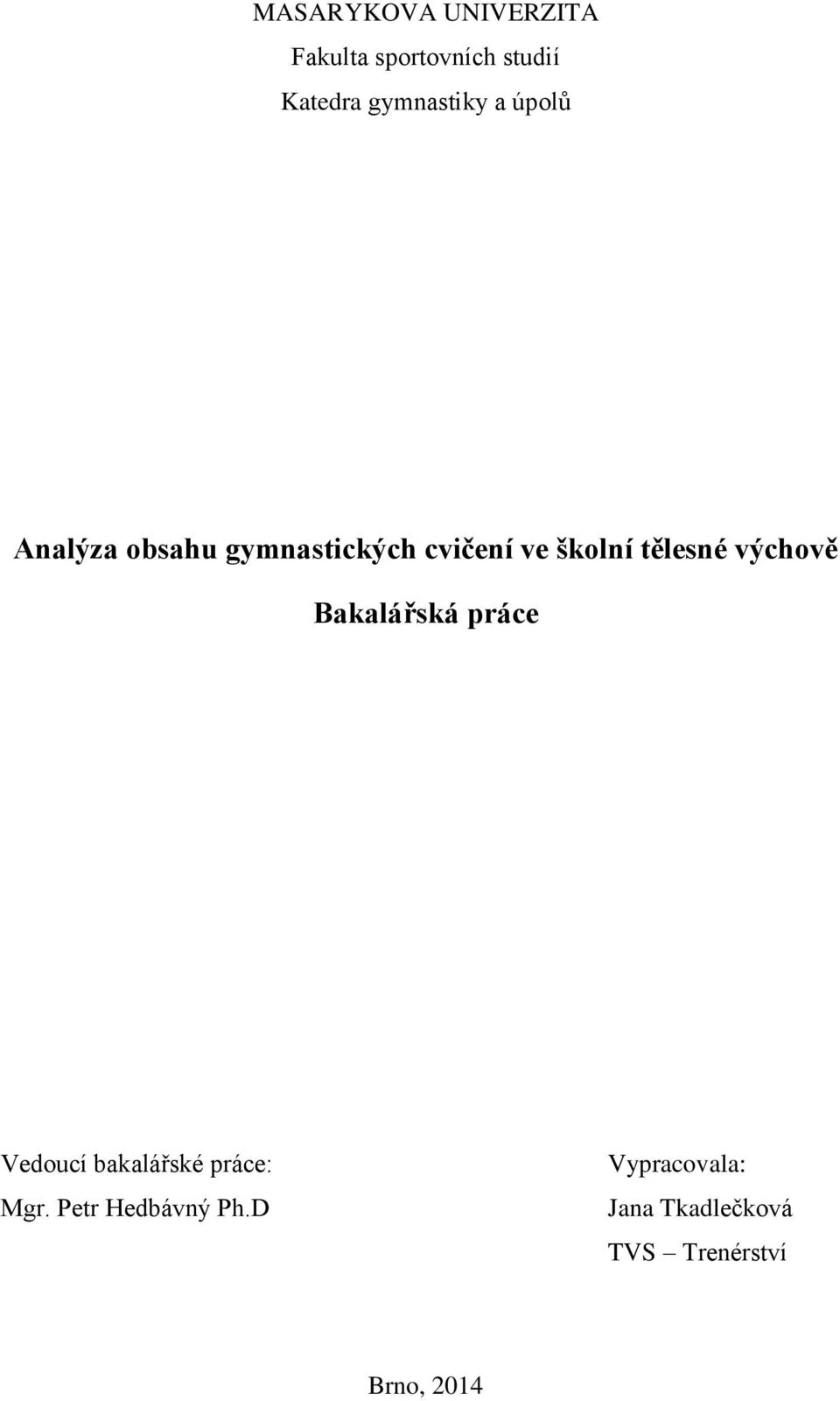 tělesné výchově Bakalářská práce Vedoucí bakalářské práce: Mgr.