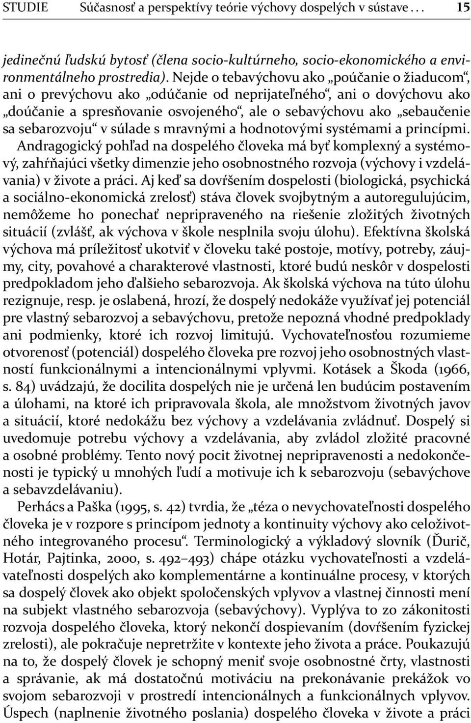 súlade s mravnými a hodnotovými systémami a princípmi.