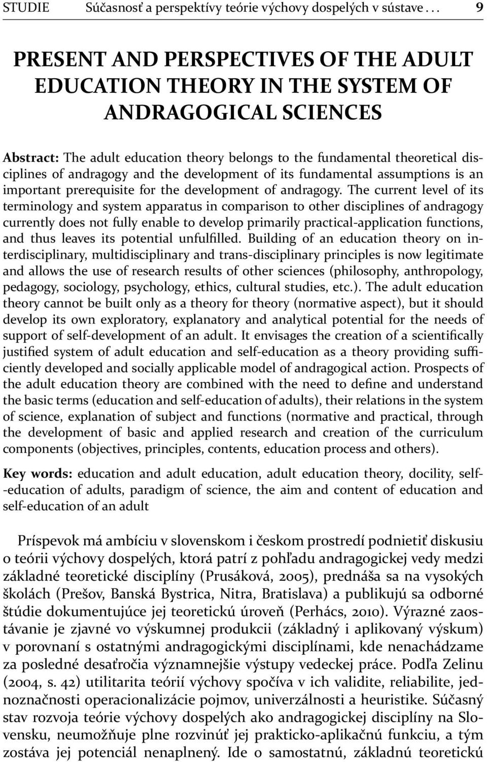 and the development of its fundamental assumptions is an important prerequisite for the development of andragogy.