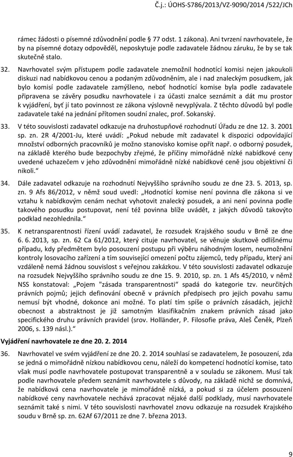 hdntící kmise byla pdle zadavatele připravena se závěry psudku navrhvatele i za účasti znalce seznámit a dát mu prstr k vyjádření, byť jí tat pvinnst ze zákna výslvně nevyplývala.