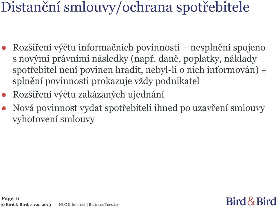 daně, poplatky, náklady spotřebitel není povinen hradit, nebyl-li o nich informován) + splnění