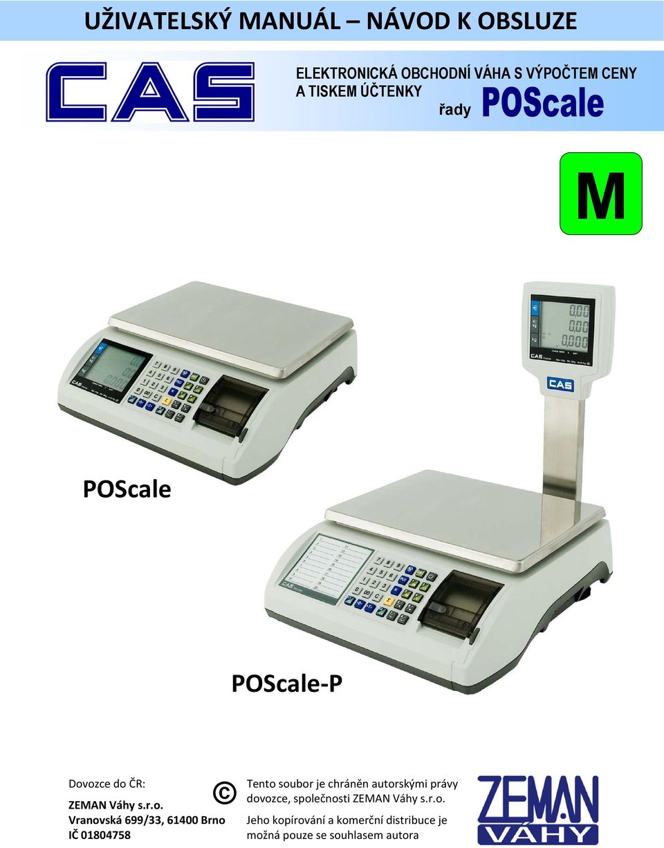 ozce do ČR: ZEMAN Váhy s.r.o. Vranovská 99/33, 400 Brno IČ 00475 Tento soubor je chráněn