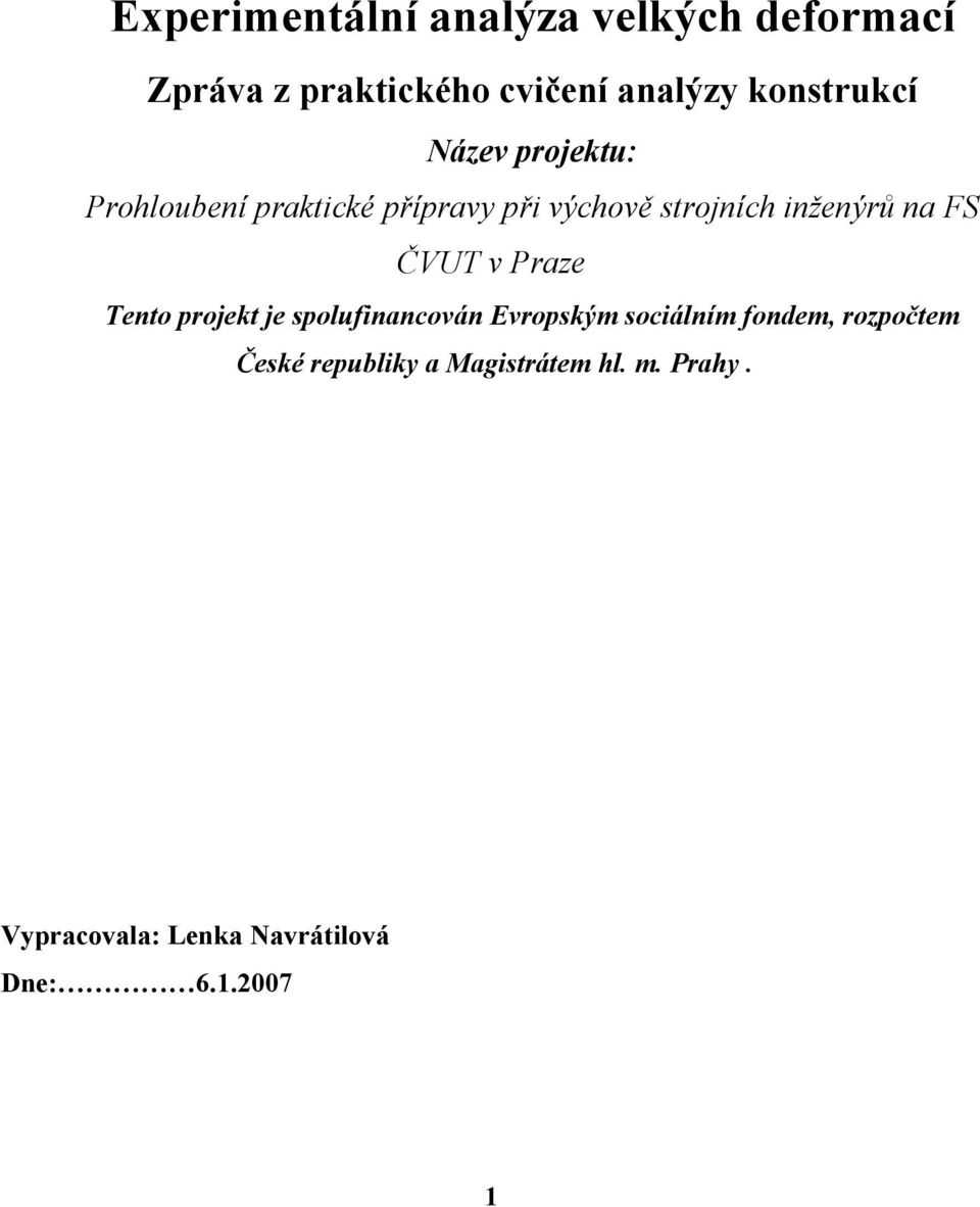 inženýrů na FS ČVUT v Praze Tento projekt je spolufinancován Evropským sociálním