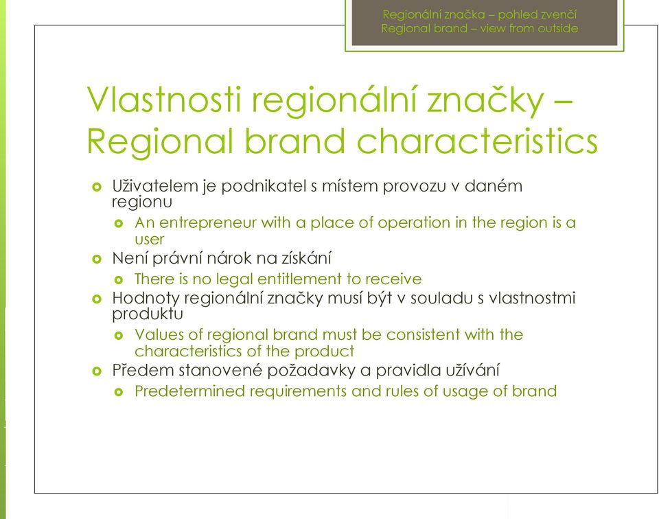 receive Hodnoty regionální značky musí být v souladu s vlastnostmi produktu Values of regional brand must be consistent with