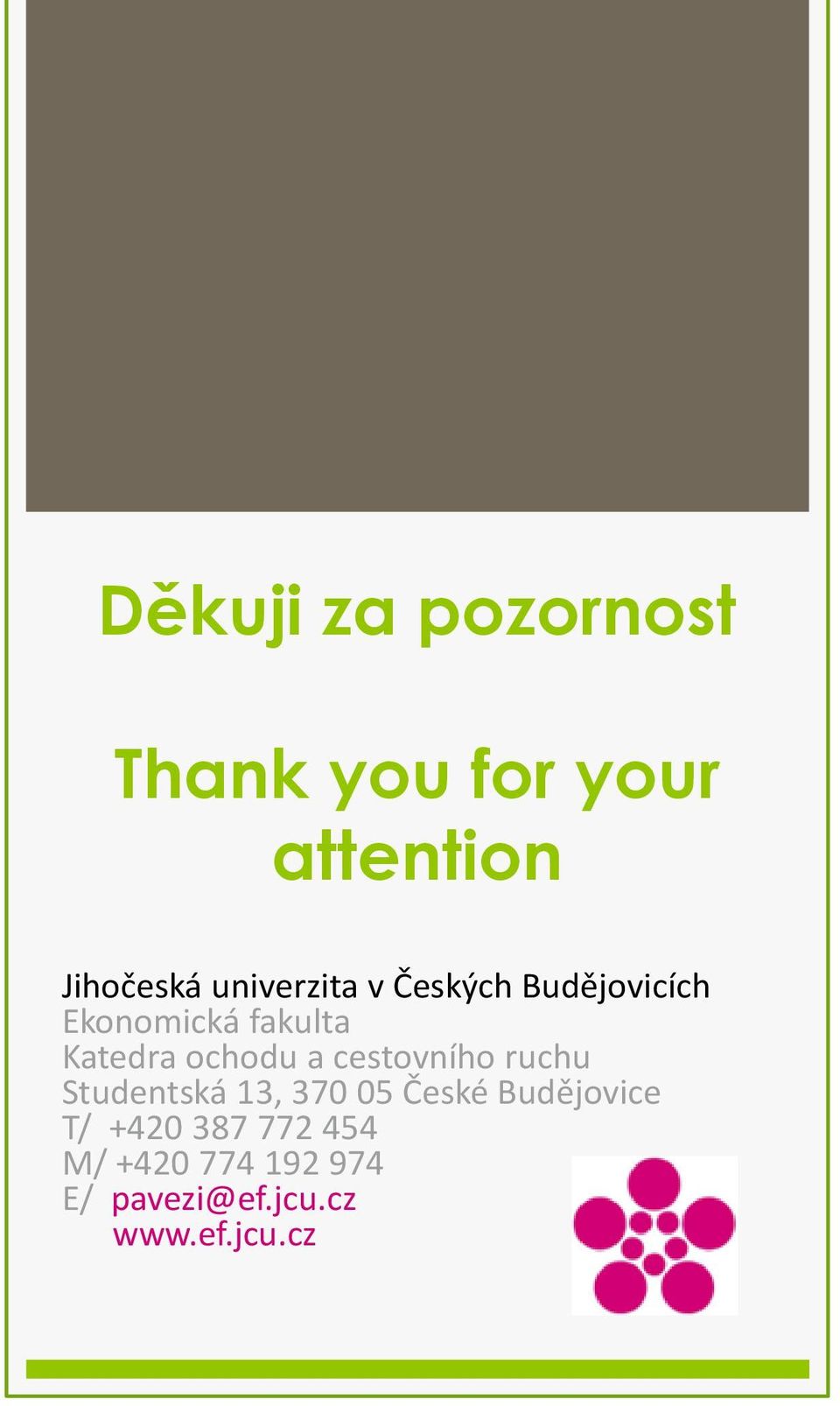 ochodu a cestovního ruchu Studentská 13, 370 05 České Budějovice