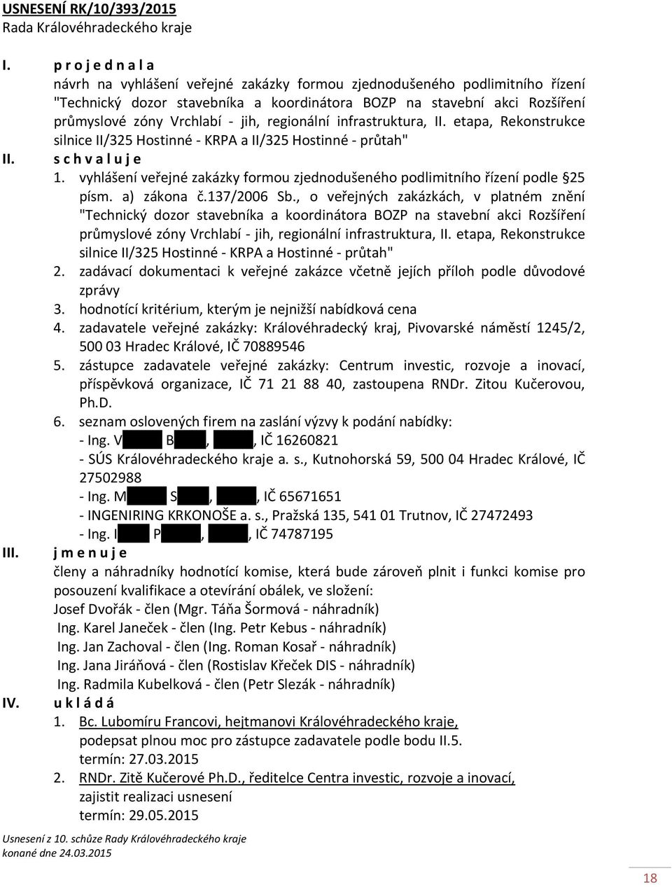 vyhlášení veřejné zakázky formou zjednodušeného podlimitního řízení podle 25 písm. a) zákona č.137/2006 Sb.