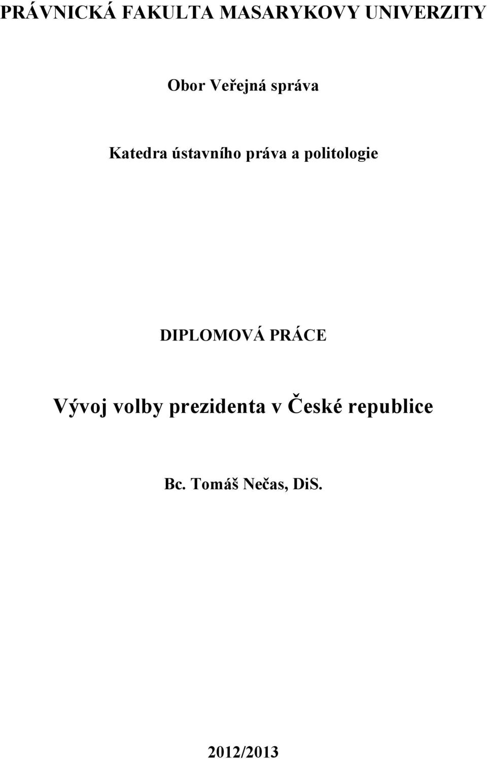 politologie DIPLOMOVÁ PRÁCE Vývoj volby