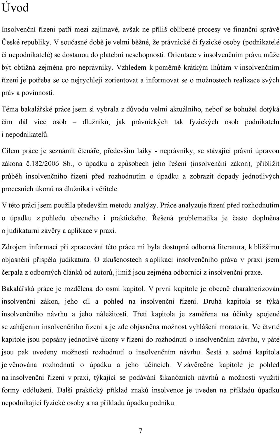 Orientace v insolvenčním právu může být obtížná zejména pro neprávníky.