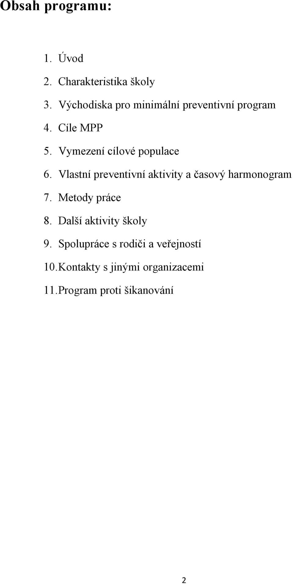 Vymezení cílové populace 6. Vlastní preventivní aktivity a časový harmonogram 7.