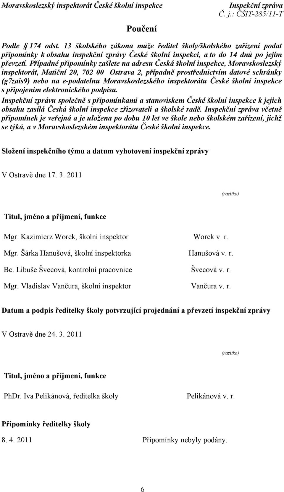 Moravskoslezského inspektorátu České školní inspekce s připojením elektronického podpisu.