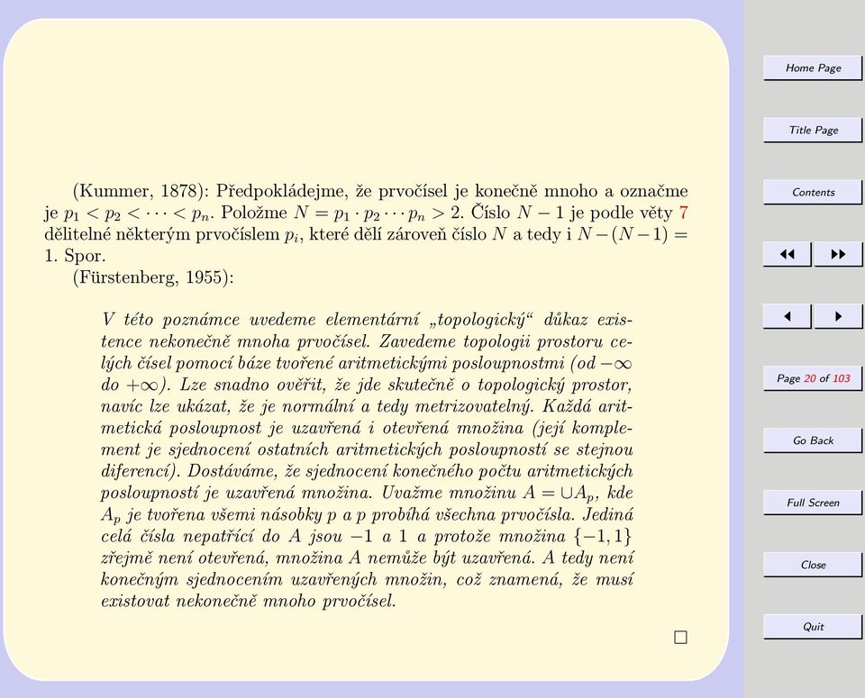 (Fürstenberg, 1955): V této poznámce uvedeme elementární topologický důkaz existence nekonečně mnoha prvočísel.