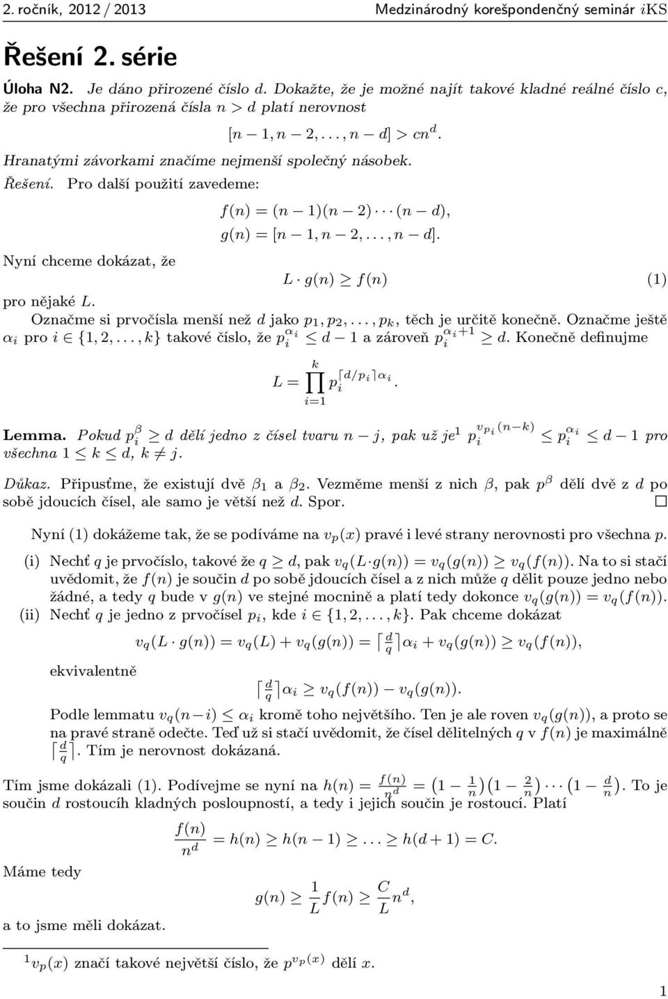 Označmesiprvočíslamenšínež djako p 1,p 2,...,p k,těchjeurčitěkonečně.označmeještě α i pro i {1,2,...,k}takovéčíslo,že p α i i d 1azároveň p α i+1 i d. Konečně definujme k L = p d/p i α i i. i=1 Lemma.