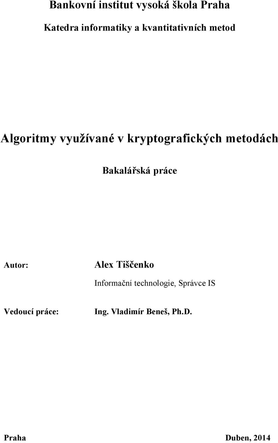 metodách Bakalářská práce Autor: Alex Tiščenko Informační