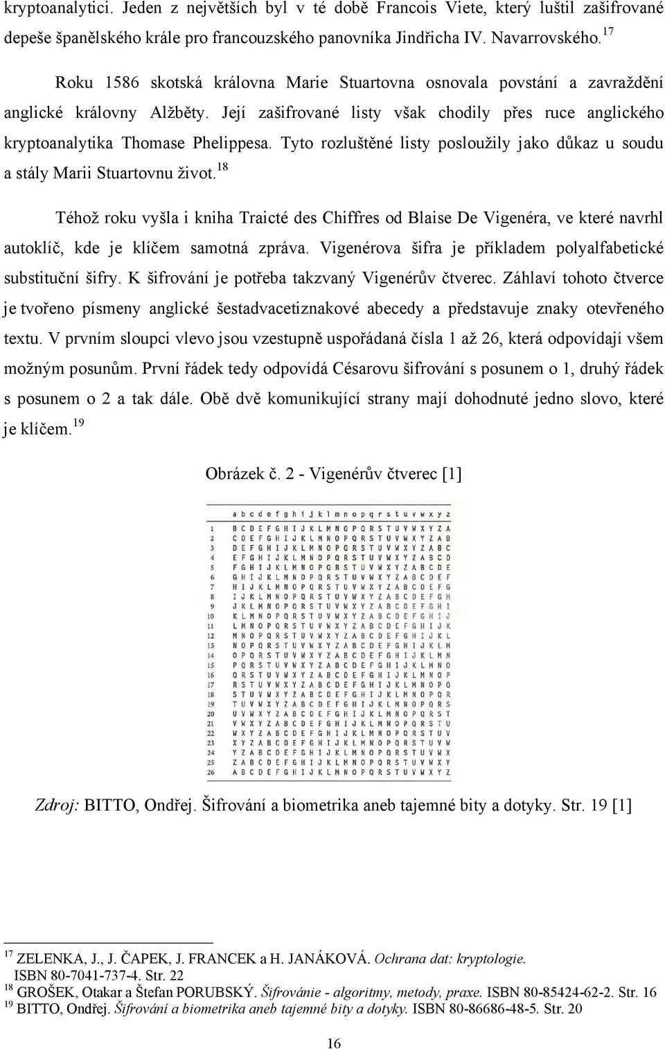 Tyto rozluštěné listy posloužily jako důkaz u soudu a stály Marii Stuartovnu život.