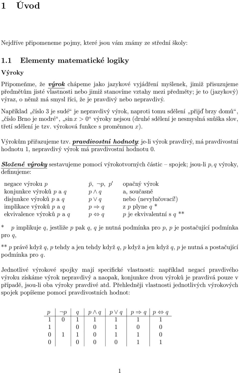 (jazykový) výraz, o němž má smysl říci, že je pravdivý nebo nepravdivý.