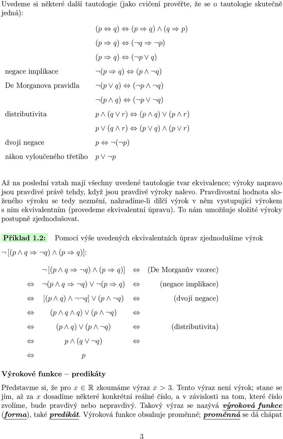 výroky napravo jsou pravdivé právě tehdy, když jsou pravdivé výroky nalevo.