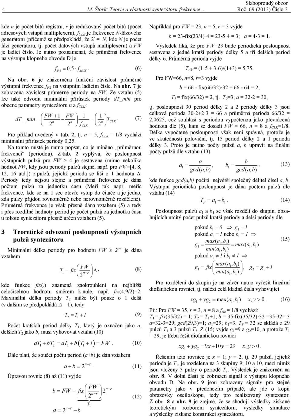 geerátoru, tj. počet datových vstupů multiplexeru) a je ladící číslo. Je uto pozameat, že průměrá rekvece a výstupu klopého obvodu D je = 0.5. (6) a obr.