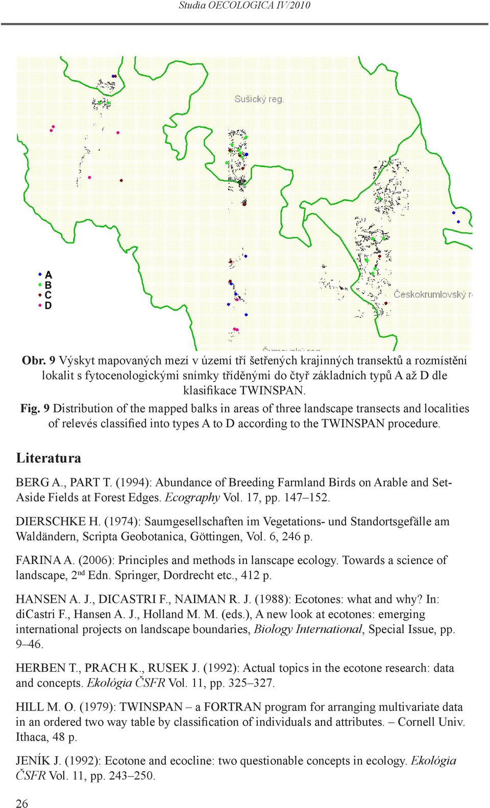 (1994): Abundance of Breeding Farmland Birds on Arable and Set- Aside Fields at Forest Edges. Ecography Vol. 17, pp. 147 152. DIERSCHKE H.