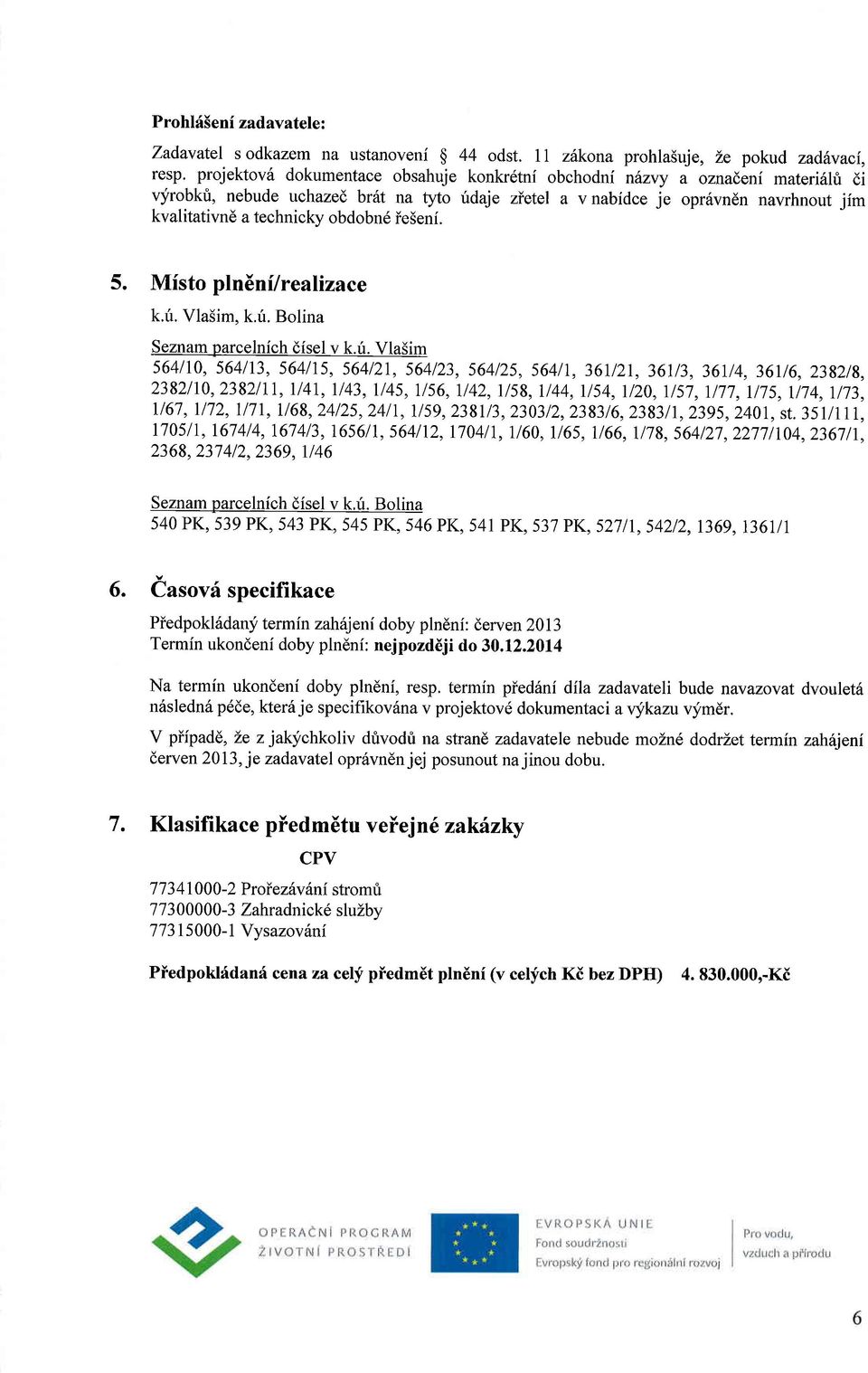 obdobnd ieseni. 5. Misto pln6nf/realizace k.f. Vla5im, k.ri.