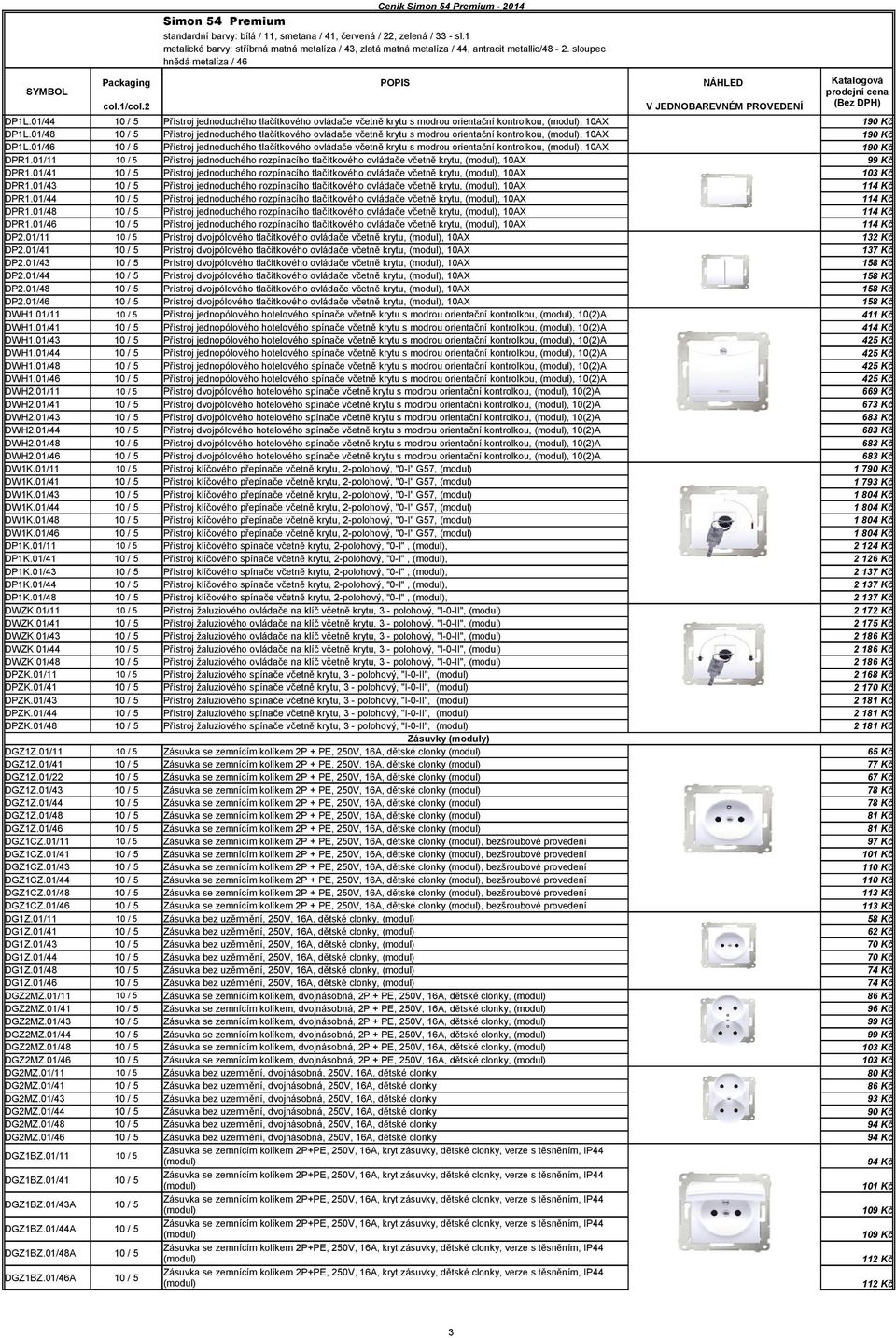 01/44 DP1K.01/48 DWZK.01/11 DWZK.01/41 DWZK.01/43 DWZK.01/44 DWZK.01/48 DPZK.01/11 DPZK.01/41 DPZK.01/43 DPZK.01/44 DPZK.01/48 DGZ1Z.01/11 DGZ1Z.01/41 DGZ1Z.01/22 DGZ1Z.01/43 DGZ1Z.01/44 DGZ1Z.