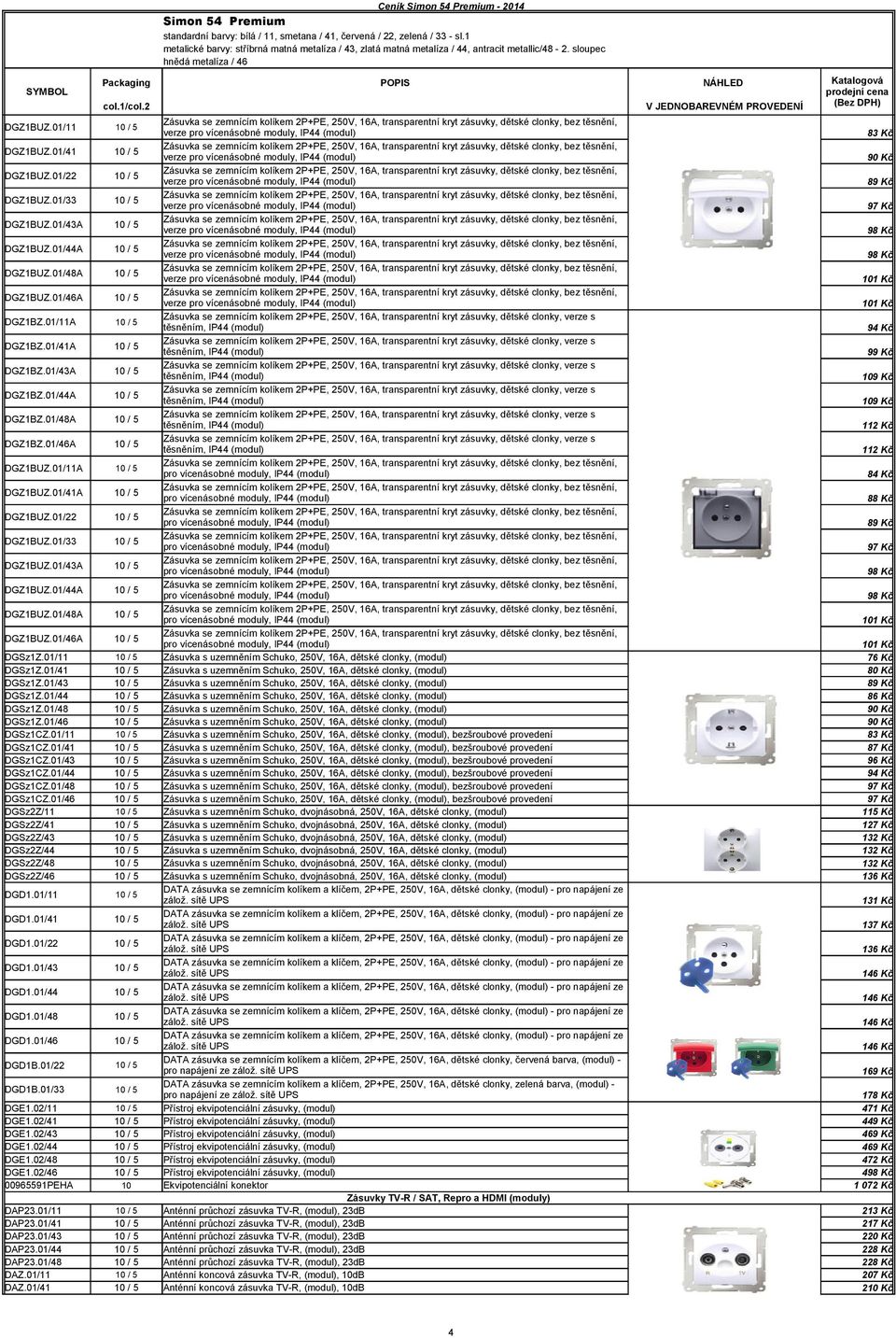 01/4 DGSz1CZ.01/11 DGSz1CZ.01/41 DGSz1CZ.01/43 DGSz1CZ.01/44 DGSz1CZ.01/48 DGSz1CZ.01/4 DGSz2Z/11 DGSz2Z/41 DGSz2Z/43 DGSz2Z/44 DGSz2Z/48 DGSz2Z/4 DGD1.01/11 DGD1.01/41 DGD1.01/22 DGD1.01/43 DGD1.