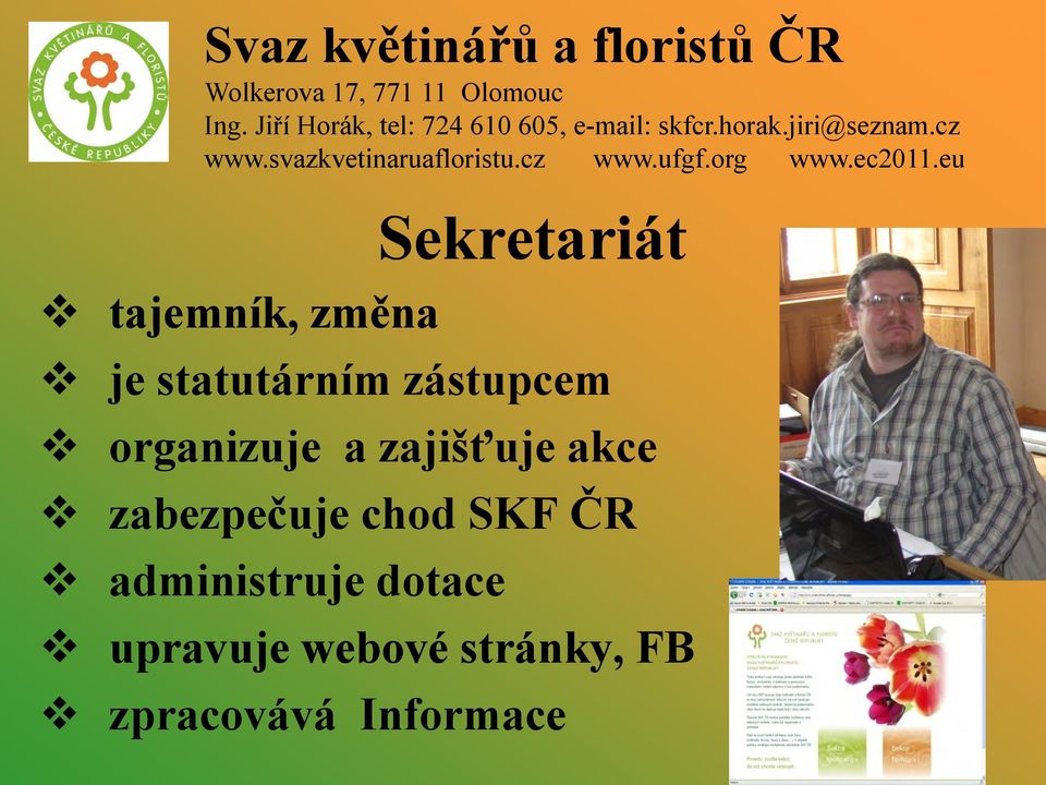 zabezpečuje chod SKF ČR administruje dotace