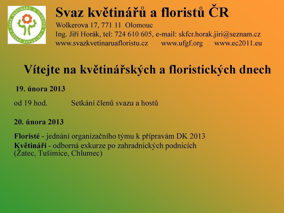 února 2013 Floristé - jednání organizačního týmu k přípravám DK 2013