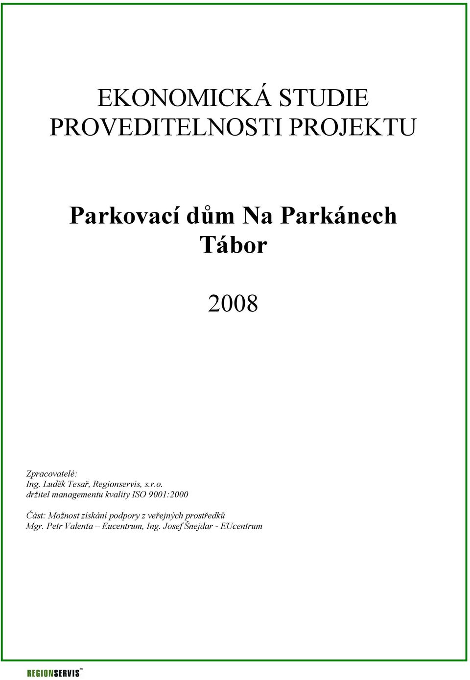 managementu kvality ISO 9001:2000 Část: Možnost získání podpory z