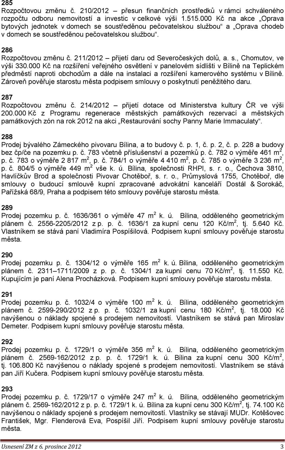 211/2012 přijetí daru od Severočeských dolů, a. s., Chomutov, ve výši 330.