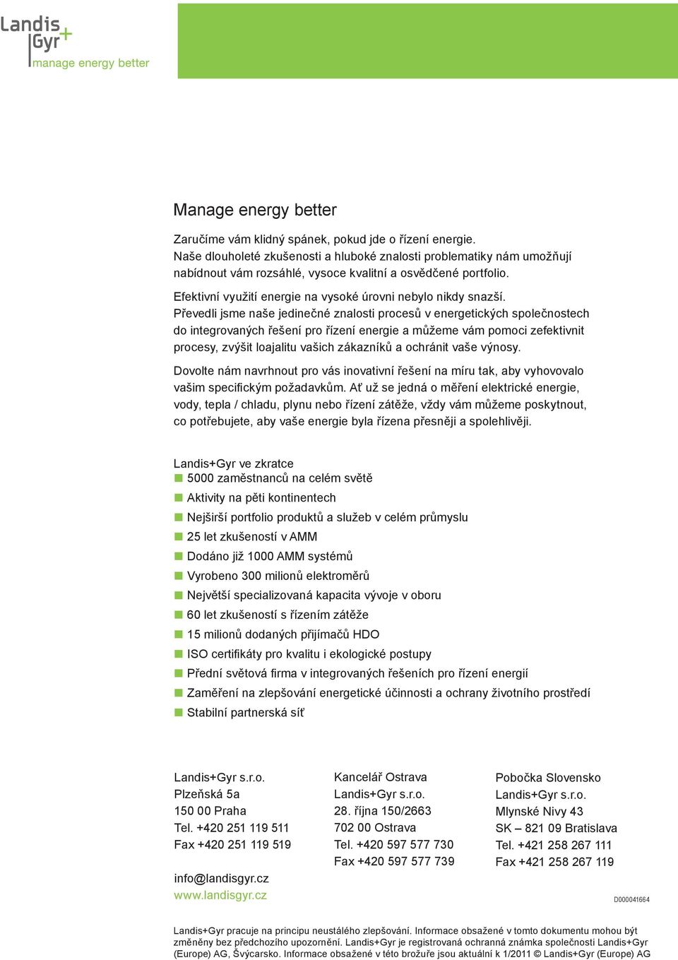 Převedli jsme naše jedinečné znalosti procesů v energetických společnostech do integrovaných řešení pro řízení energie a můžeme vám pomoci zefektivnit procesy, zvýšit loajalitu vašich zákazníků a