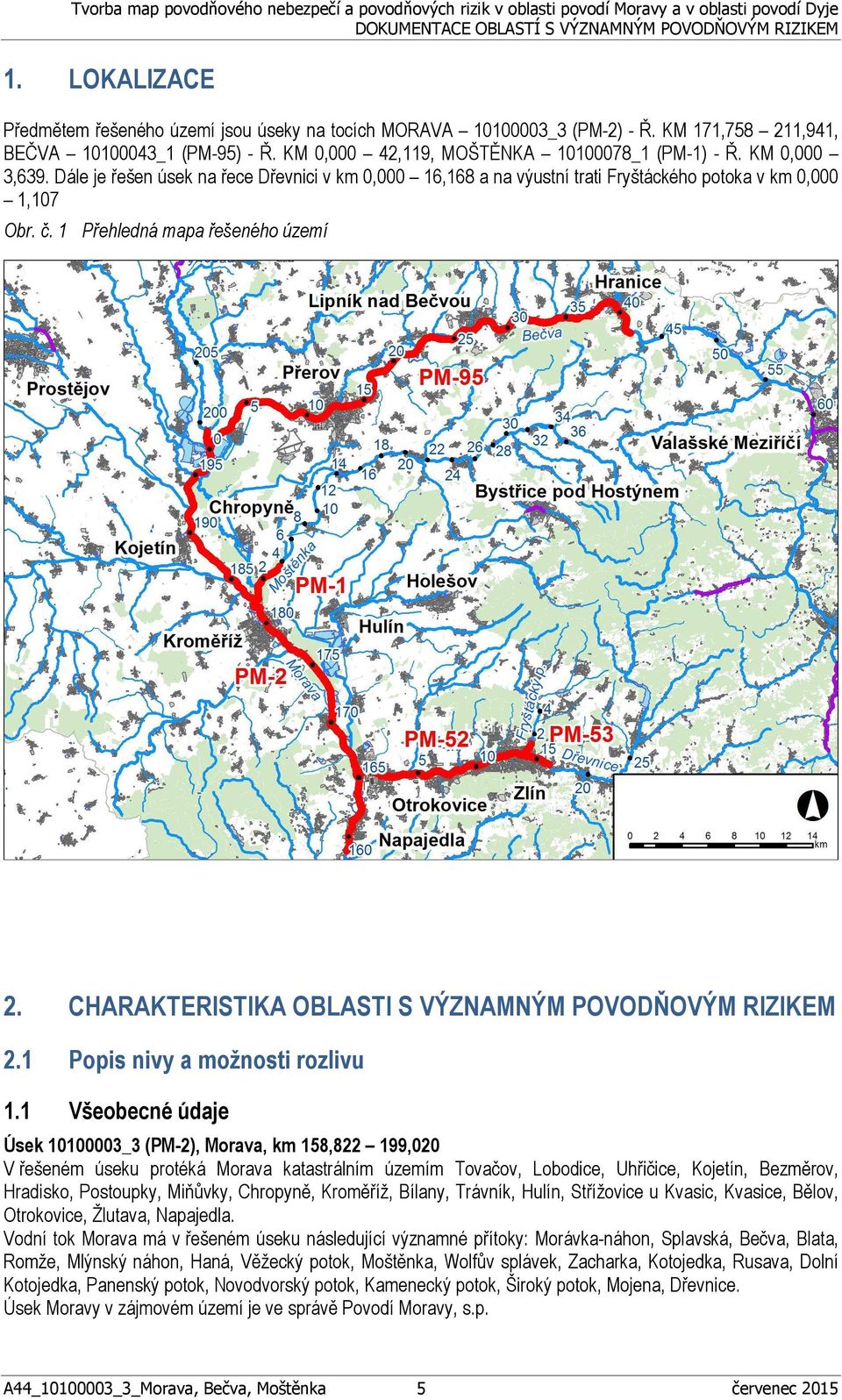 1 Přehledná mapa řešeného území 2. CHARAKTERISTIKA OBLASTI S VÝZNAMNÝM PODŇÝM RIZIKEM 2.1 Popis nivy a možnosti rozlivu 1.