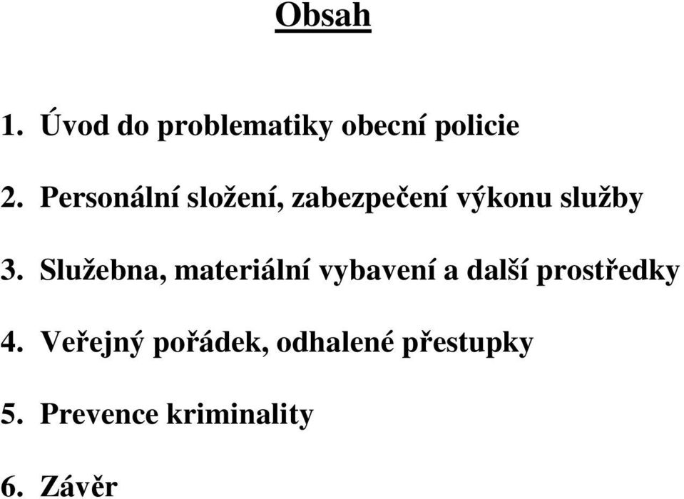 Služebna, materiální vybavení a další prostředky 4.