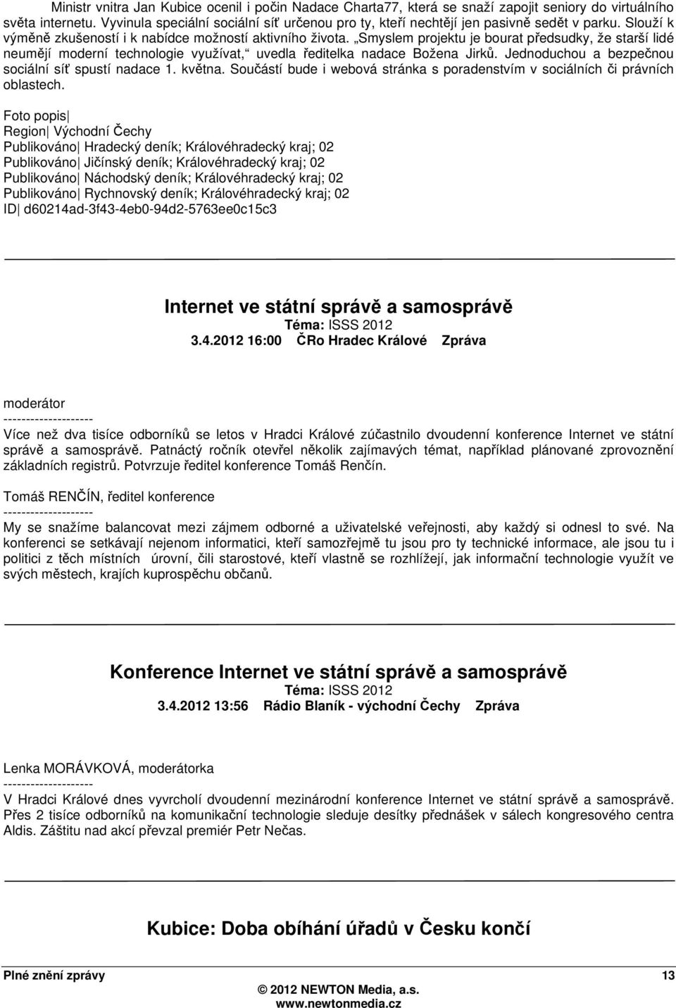 Smyslem projektu je bourat předsudky, že starší lidé neumějí moderní technologie využívat, uvedla ředitelka nadace Božena Jirků. Jednoduchou a bezpečnou sociální síť spustí nadace 1. května.