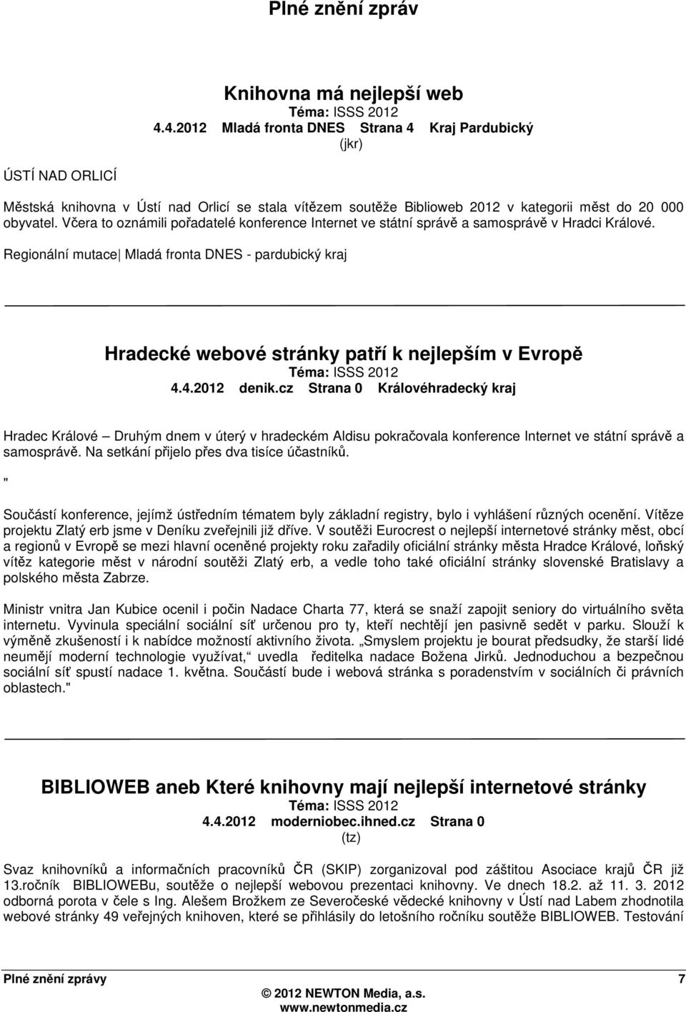 Včera to oznámili pořadatelé konference Internet ve státní správě a samosprávě v Hradci Králové.