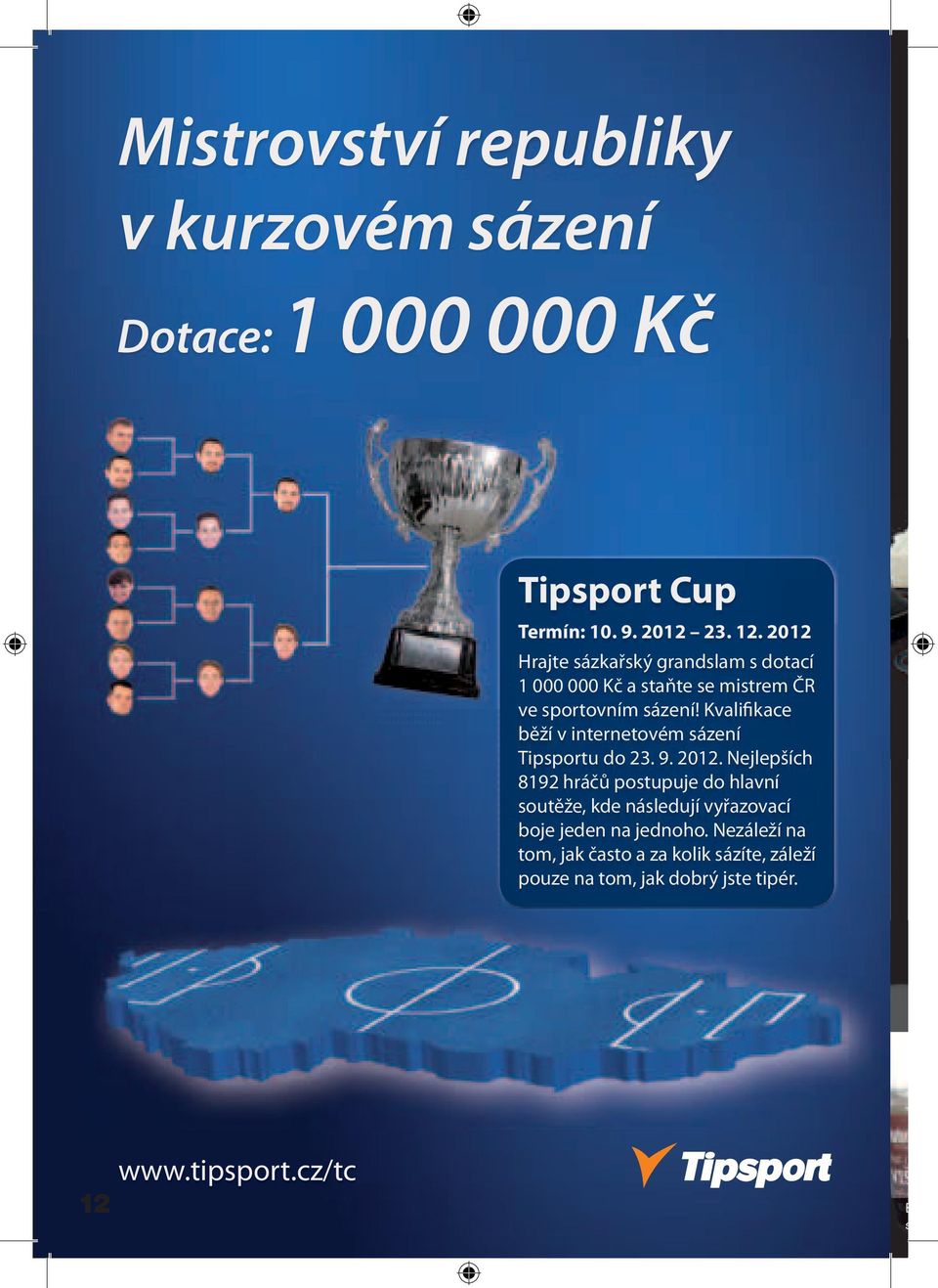 Kvalifikace běží v internetovém sázení Tipsportu do 23. 9. 2012.