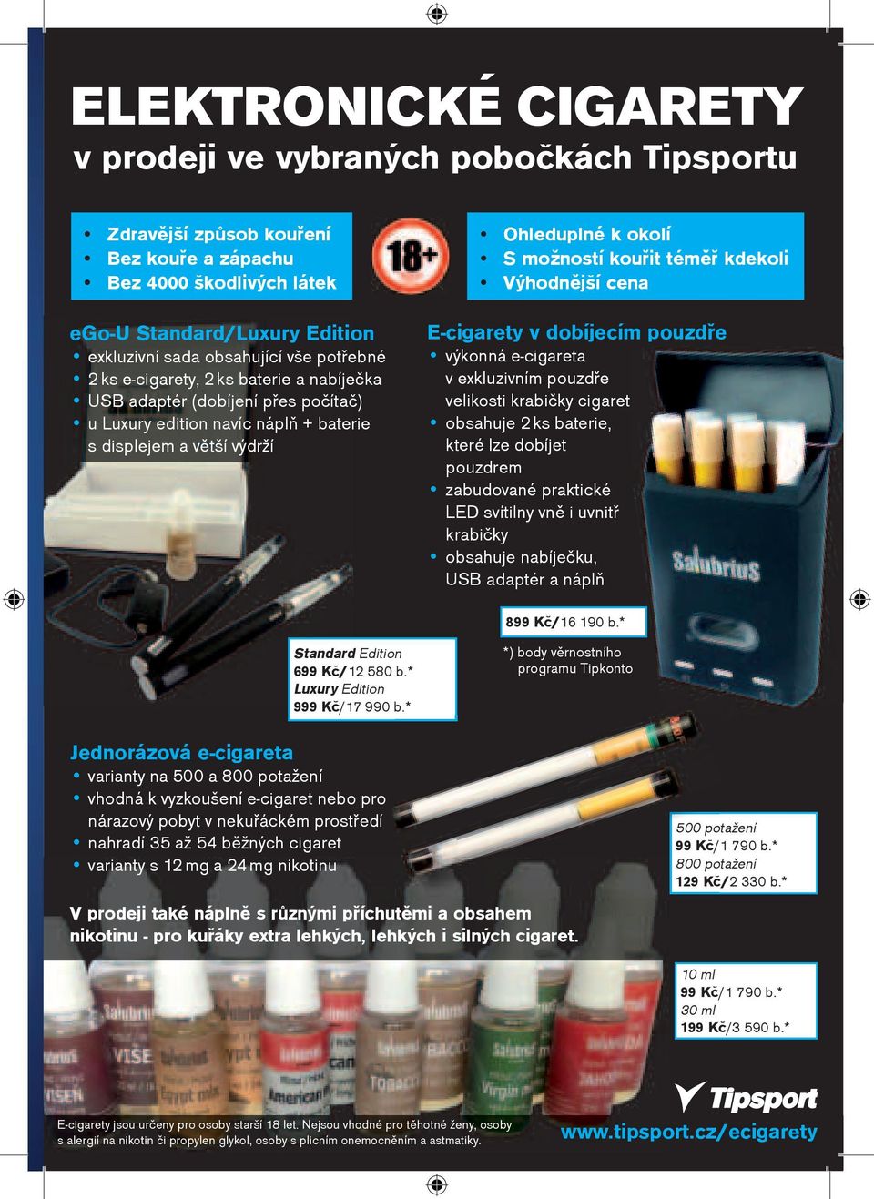 kdekoli Výhodnìjší cena E-cigarety v dobíjecím pouzdøe výkonná e-cigareta v exkluzivním pouzdøe velikosti krabièky cigaret obsahuje 2 ks baterie, které lze dobíjet pouzdrem zabudované praktické LED
