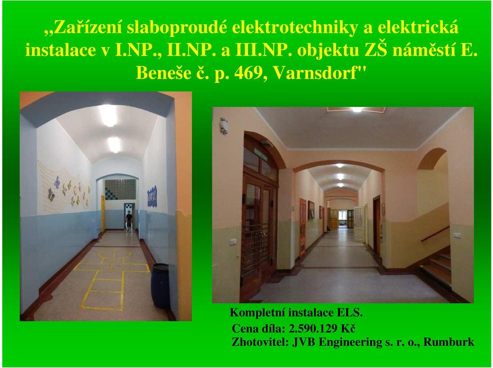 Beneše č. p. 469, Varnsdorf" Kompletní instalace ELS.