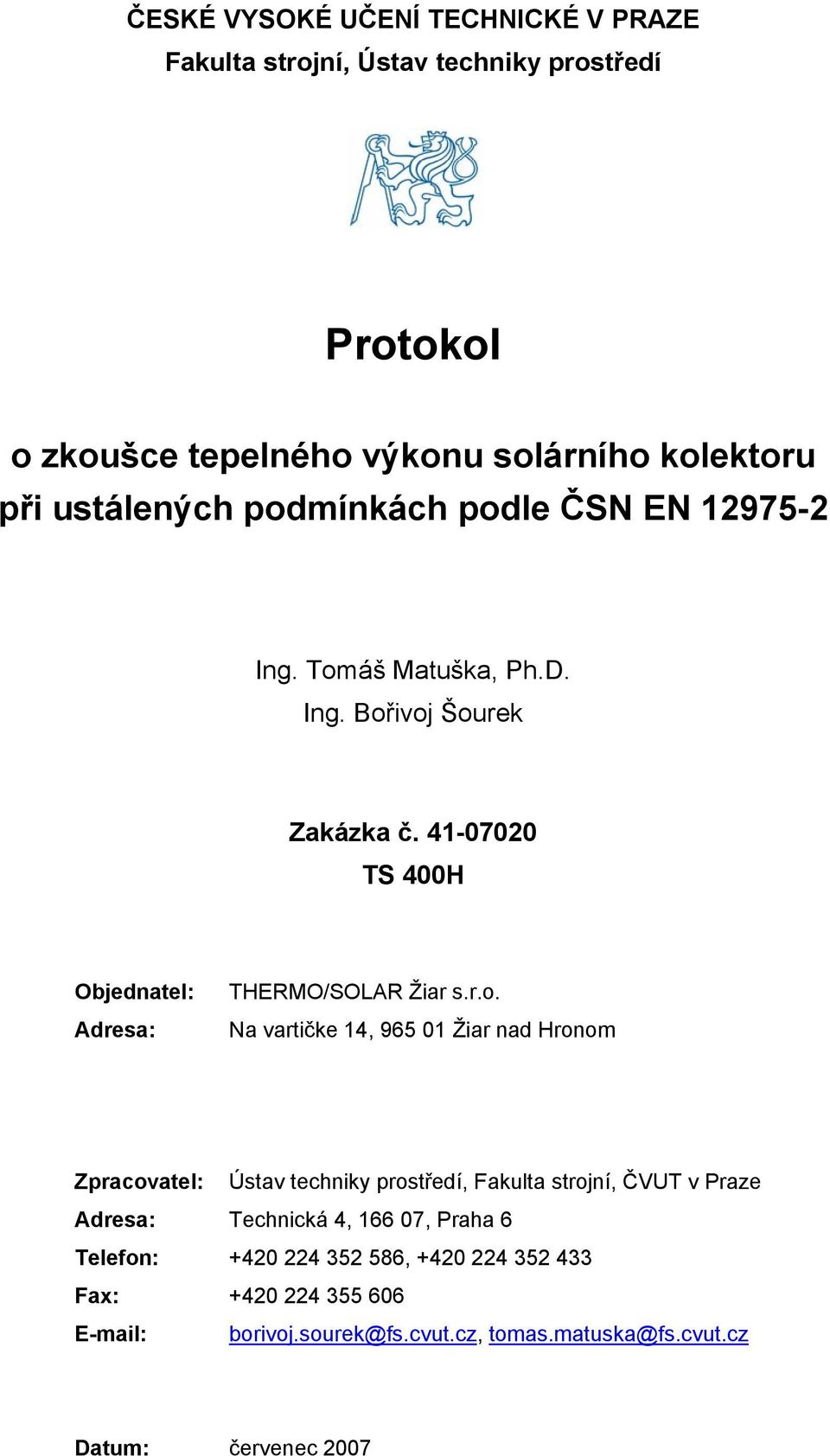 41-07020 TS 400H Objednatel: Adresa: THERMO/SOLAR Žiar s.r.o.